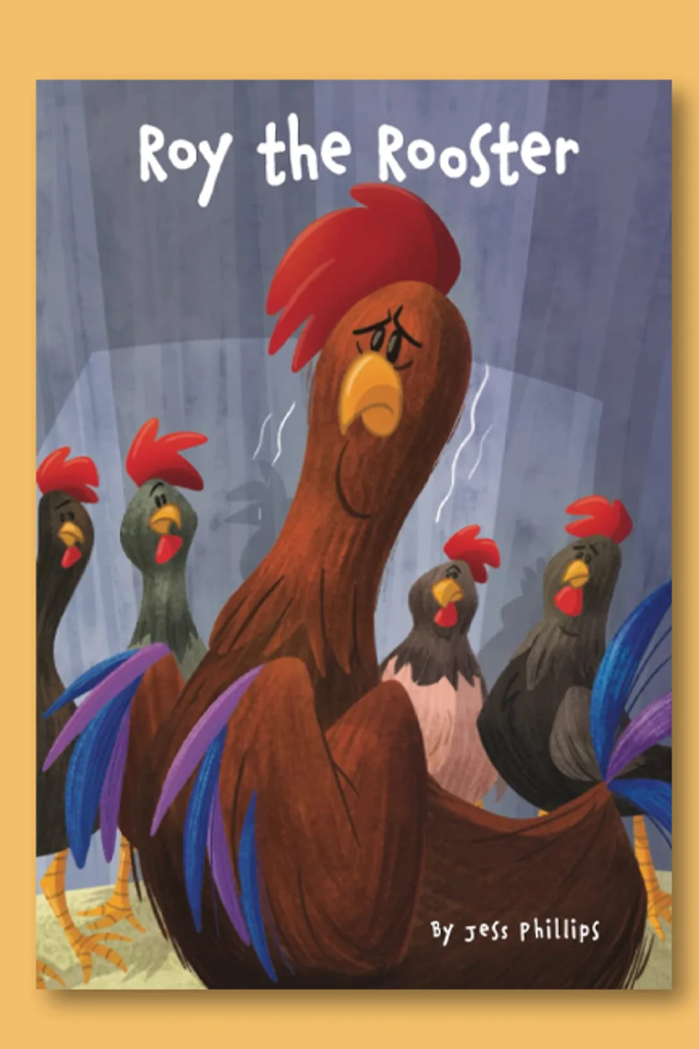 Children's book cover design for Roy Rooster: The Brave Little Soul by Jess Phillips